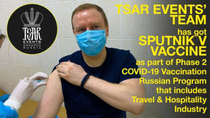 The whole Tsar Events’ Team has got Sputnik V Vaccine yesterday (and feel very good)